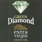 GREEN DIAMOND ULTRA PREMIUM EXTRA VIRGIN OLIVE OIL