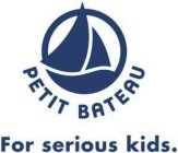 PETIT BATEAU FOR SERIOUS KIDS.