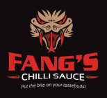 FANG'S CHILLI SAUCE PUT THE BITE ON YOUR TASTEBUDS!