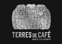 TERRES DE CAFÉ ROASTED WITH GOODNESS