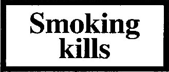 SMOKING KILLS