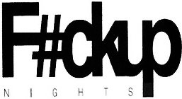 F#CKUP NIGHTS