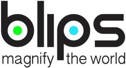 BLIPS MAGNIFY THE WORLD