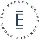 E THE FRENCH CRAFT CONCEPT STORE