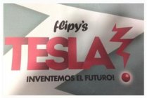 FLIPY'S TESLA INVENTEMOS EL FUTURO