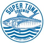 SUPER TUNA DONGWON SUPER FRESH