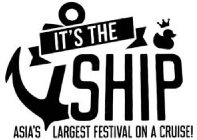 IT'S THE SHIP ASIA'S LARGEST FESTIVAL ON A CRUISE!