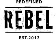 REDEFINED REBEL EST. 2013
