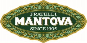 FRATELLI MANTOVA SINCE 1905