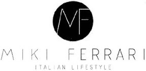 MF MIKI FERRARI ITALIAN LIFESTYLE