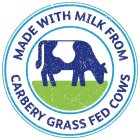 MADE WITH MILK FROM CARBERY GRASS FED COWS