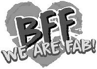 BFF WE ARE FAB!