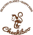 HEALTHY PLANET · HAPPY KIDS CHEEKIBOO