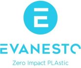 EVANESTO ZERO IMPACT PLASTIC