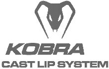 KOBRA CAST LIP SYSTEM