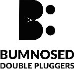 B: BUMNOSED DOUBLE PLUGGERS