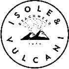 ISOLE & VULCANI BEACHWEAR 1989
