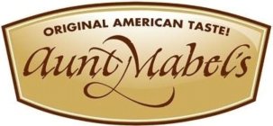 ORIGINAL AMERICAN TASTE! AUNT MABEL'S