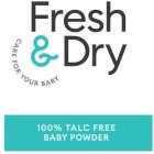 FRESH & DRY CARE FOR YOUR BABY 100% TALC FREE BABY POWDER