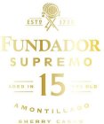 ESTD 1730 FUNDADOR SUPREMO AGED IN 15 YRS OLD AMONTILLADO SHERRY CASKS