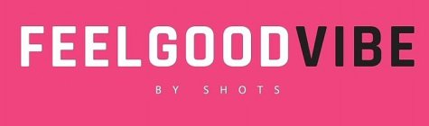 FEELGOODVIBE BY SHOTS