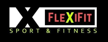 X FLEXIFIT SPORT & FITNESS