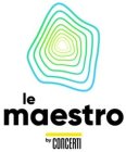 LE MAESTRO BY CONCERTI