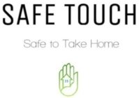 SAFE TOUCH SAFE TO TAKE HOME