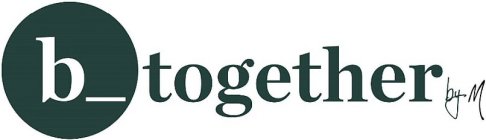 B_TOGETHER BY M