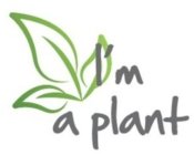 I'M A PLANT