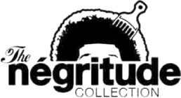 THE NÉGRITUDE COLLECTION