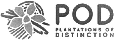 POD PLANTATIONS OF DISTINCTION