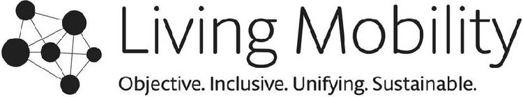 LIVING MOBILITY OBJECTIVE. INCLUSIVE. UNIFYING. SUSTAINABLE.