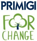 PRIMIGI FOR CHANGE