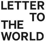 LETTER TO THE WORLD