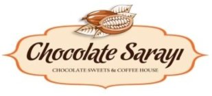 CHOCOLATE SARAYI CHOCOLATE SWEETS & COFFEE HOUSE