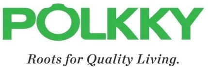 POLKKY ROOTS FOR QUALITY LIVING.