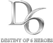 D6 DESTINY OF 6 HEROES