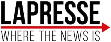 LAPRESSE WHERE THE NEWS IS