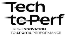 TECH TO PERF FROM INNOVATION TO SPORTS PERFORMANCEERFORMANCE