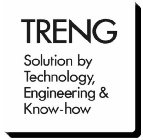 TRENG SOLUTION BY TECHNOLOGY, ENGINEERING & KNOW-HOWG & KNOW-HOW