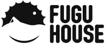 FUGU HOUSE
