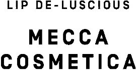 LIP DE-LUSCIOUS MECCA COSMETICA