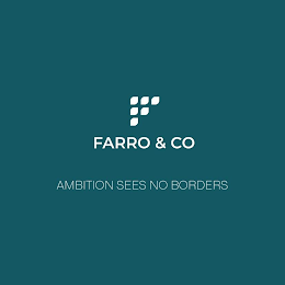 FARRO & CO AMBITION SEES NO BORDERS