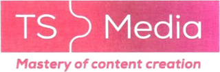 TS MEDIA MASTERY OF CONTENT CREATION