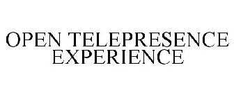 OPEN TELEPRESENCE EXPERIENCE