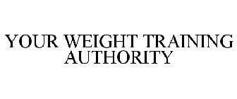 YOUR WEIGHT TRAINING AUTHORITY