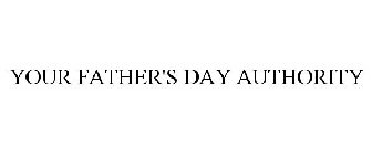 YOUR FATHER'S DAY AUTHORITY