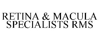 RETINA & MACULA SPECIALISTS RMS