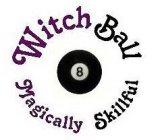 WITCH BALL MAGICALLY SKILLFUL 8